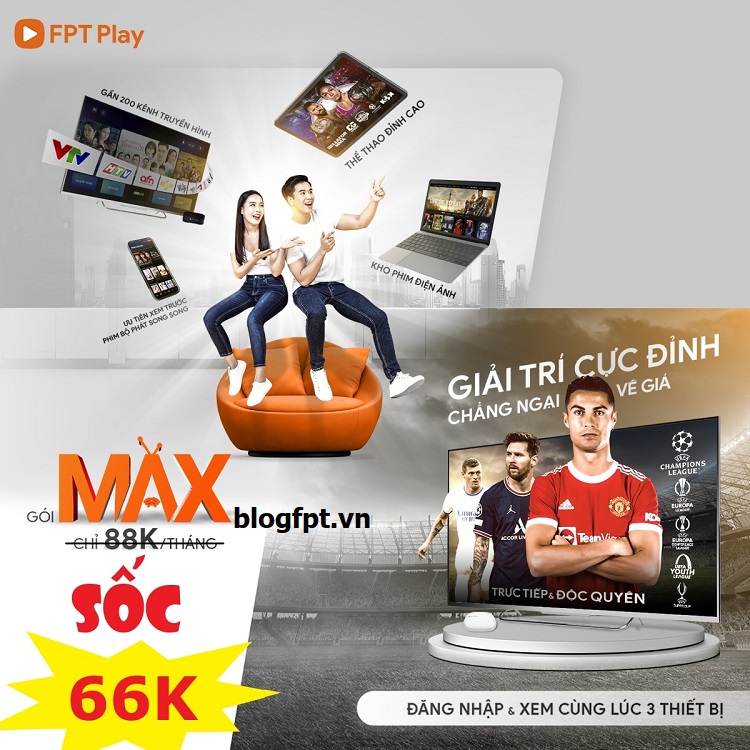 Đăng kí Gói Max FPT Play - Xem trực tiếp và độc quyền Cup C1 + 190 Kênh truyền hình 4 Gói Max FPT Play xem trực tiếp cúp C1
